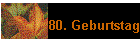 80. Geburtstag